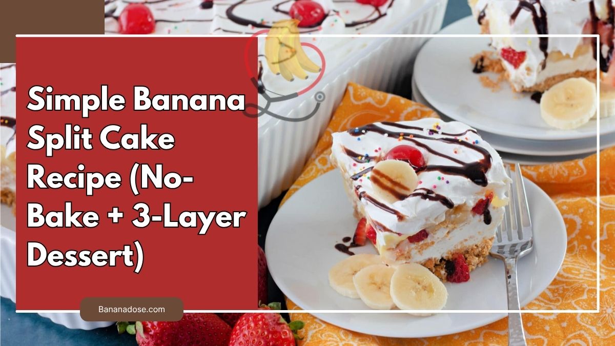 Image showing Simple Banana Split Cake Recipe (No-Bake + 3-Layer Dessert)
