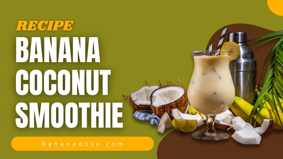Banana Coconut Smoothie Recipe made with ripe bananas and coconut milk